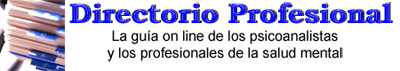Directorio Profesional PsicoMundo - La gu�a on line de los psicoanalistas y los profesionales de la salud mental